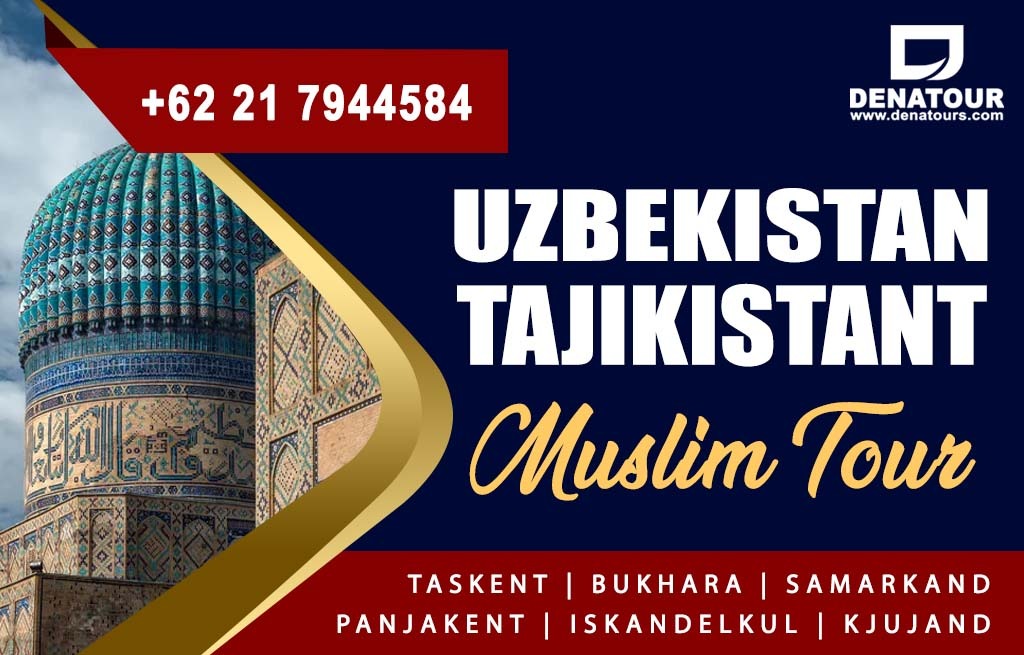 Uzbekistan Tajikistan Tour - Paket Umrah & Haji Terpercaya Denatour