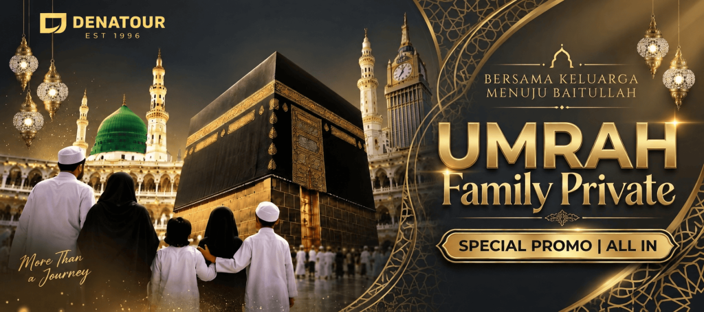 UMRAH FAMILY PRIVATE VIP 09 D PROMO - Paket Umrah & Haji Terpercaya Denatour